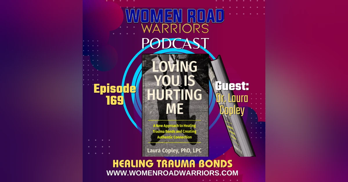 Healing Trauma Bonds with Dr. Laura Copley