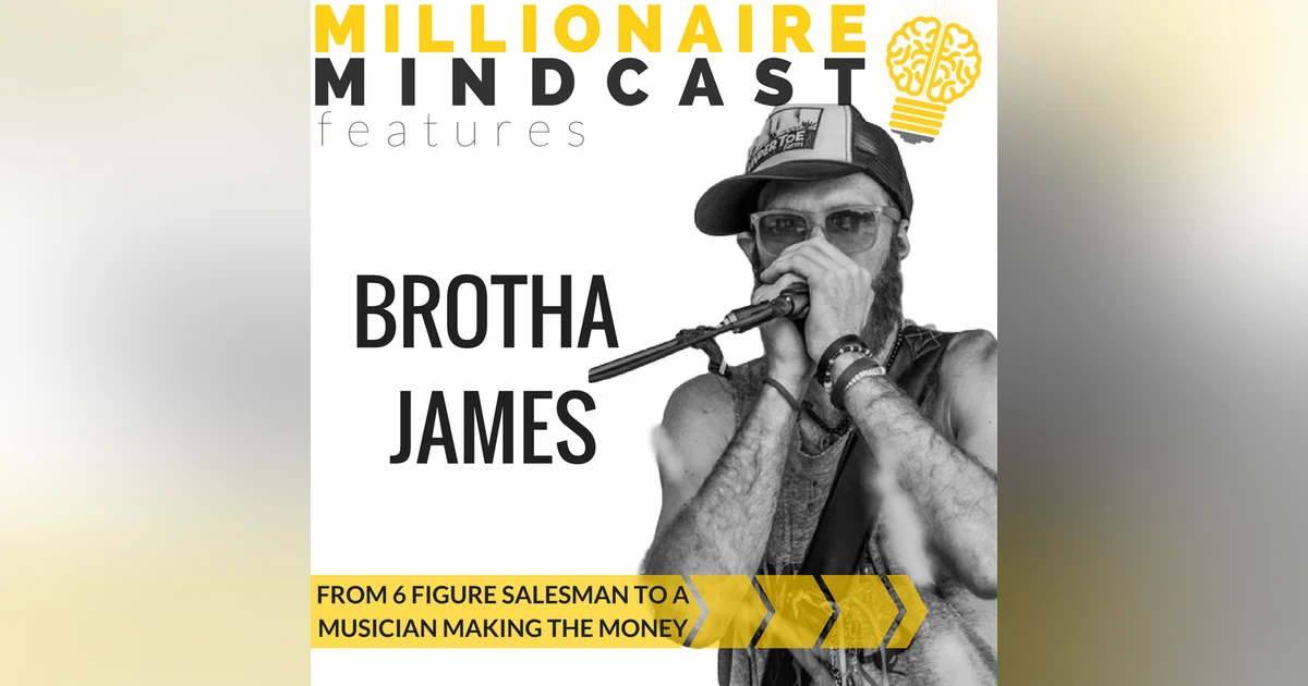 042: From 6 Figure Salesman to a Musician Making The Money |Brotha James