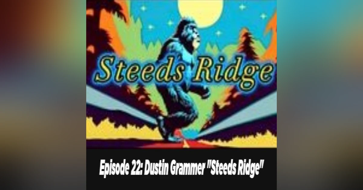 Episode 22: Dustin Grammer "Steeds Ridge"