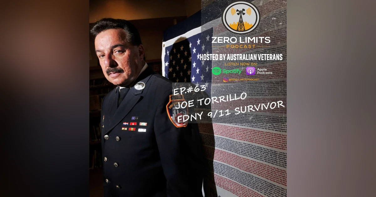 Ep. 63 Joe Torrillo Retired FDNY Lieutenant Engine 10 - 9/11 First Responder Buried Twice
