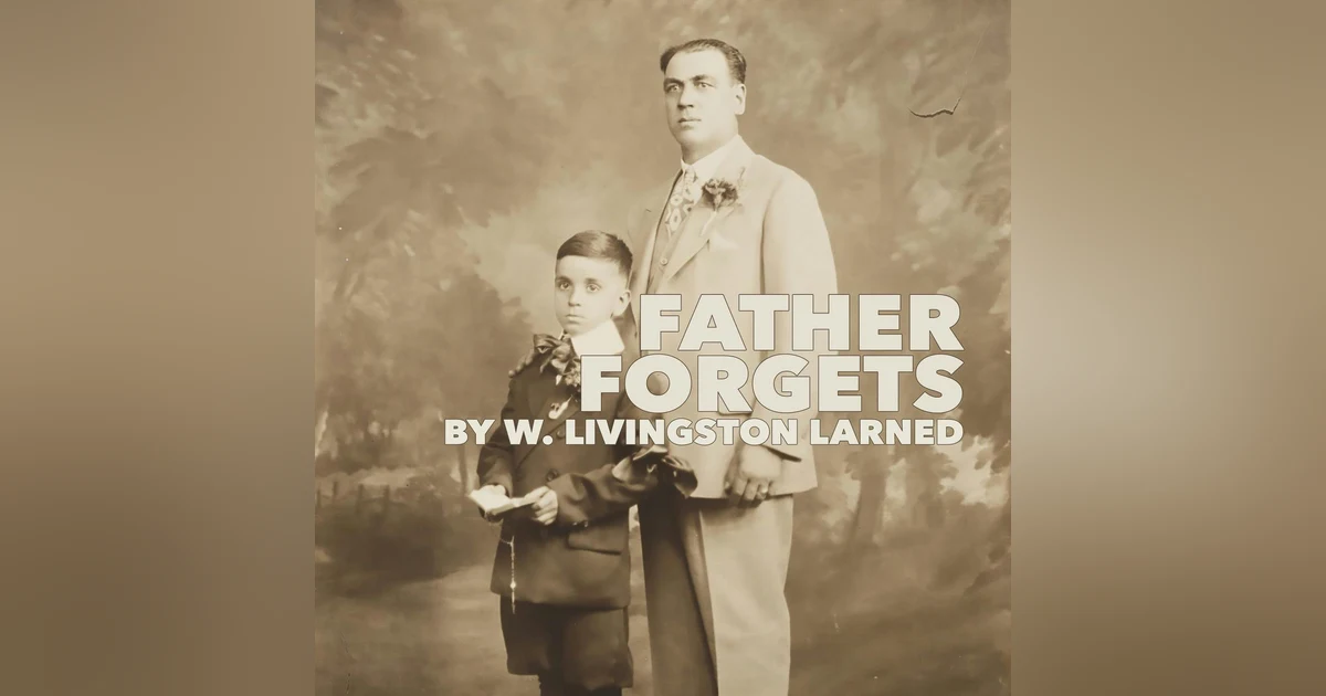 Father Forgets–a Classic Short Story by W. Livingston Larned
