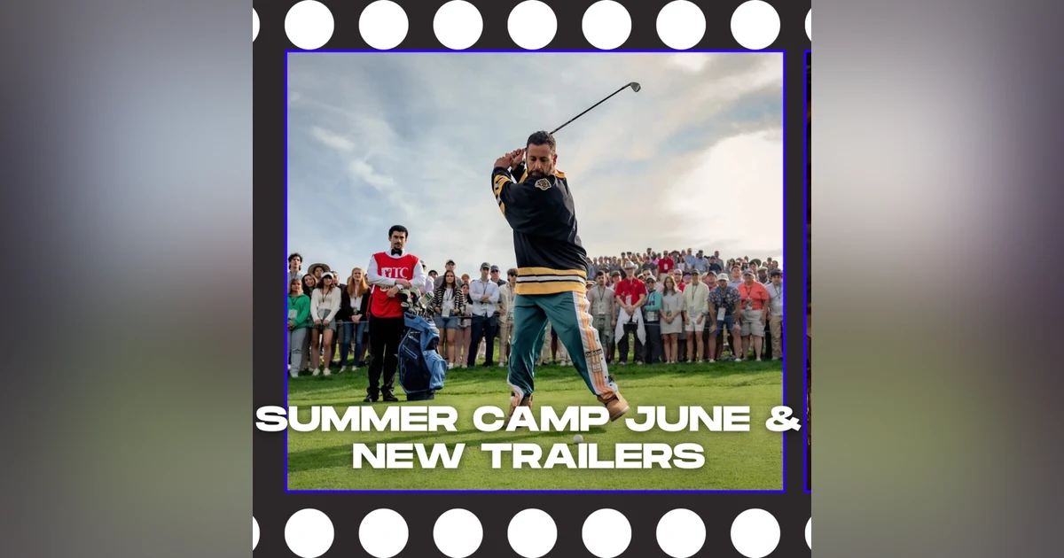 Summer Camp June & What We've Been Watching