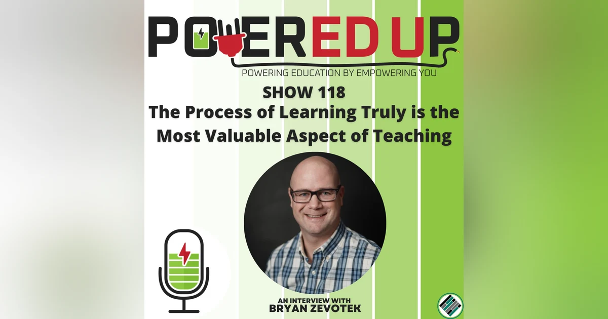 118: The Process of Learning Truly is the Most Valuable Aspect of Teaching