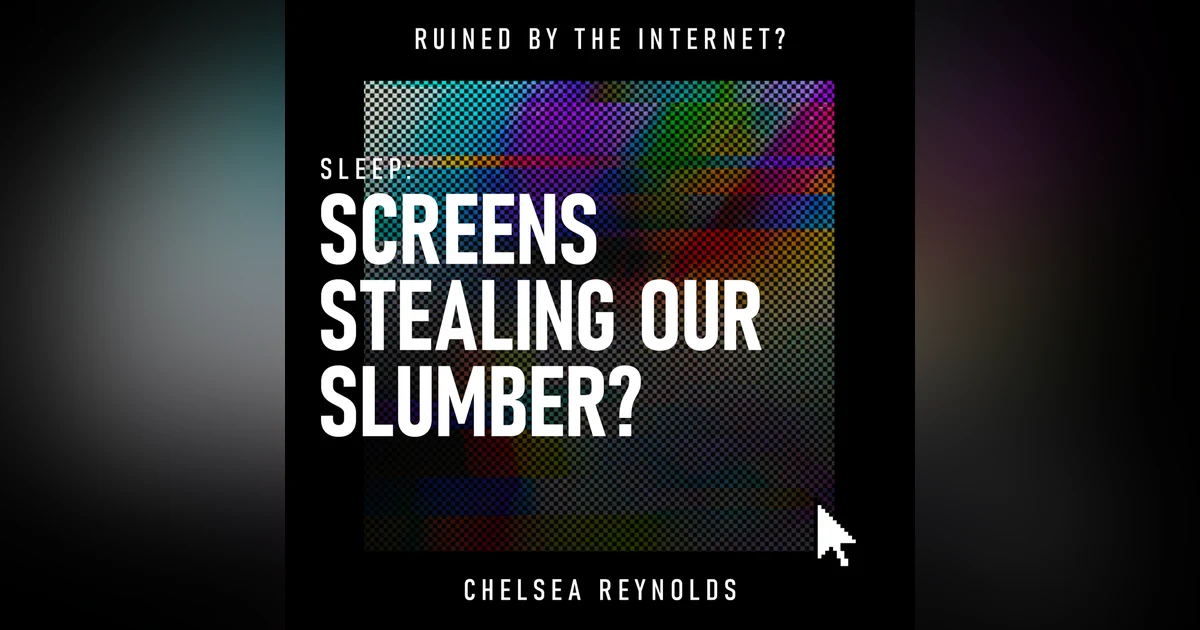 Sleep: Screens Stealing Our Slumber? | Screen Time, Sleep Science & Digital Wellbeing