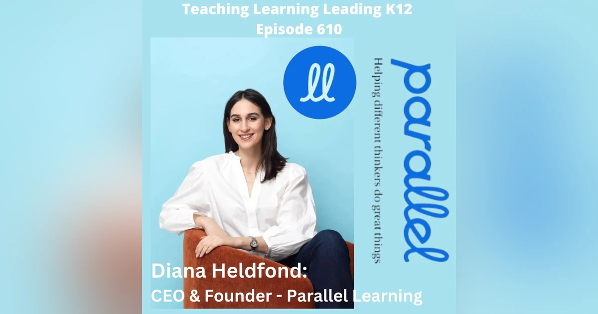 Diana Heldfond: CEO & Founder - Parallel Learning - 610