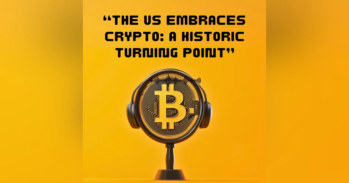 The US embraces crypto : a historic turning point