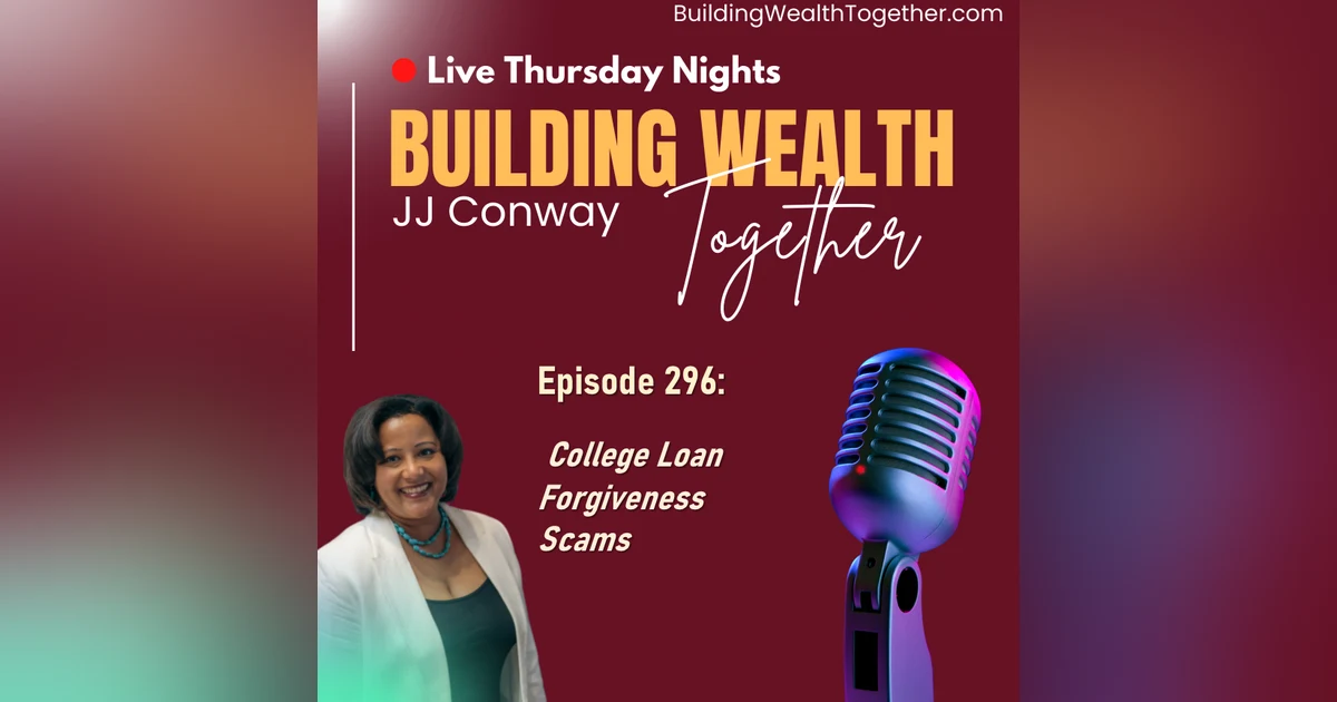 Episode 296: Student Debt and College Loan Forgiveness Scams