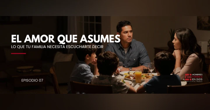 image for El amor que asumes: lo que tu familia necesita escucharte decir