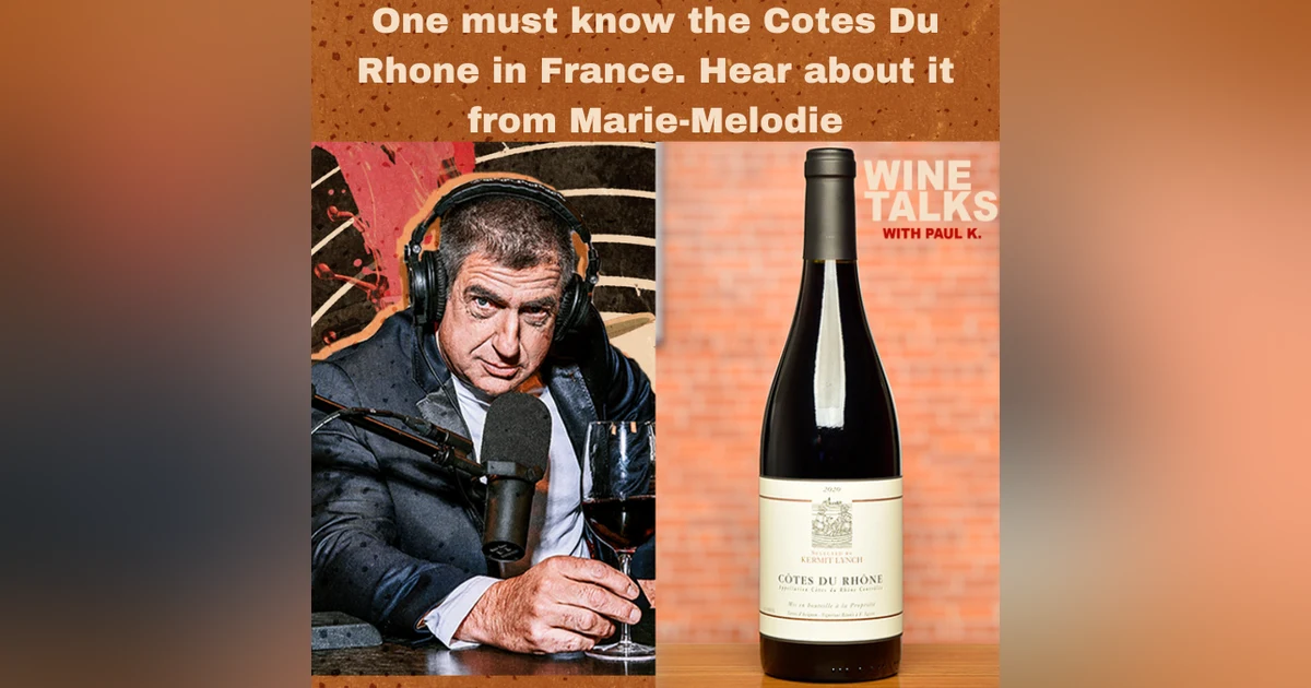 One must know the Cotes Du Rhone in France. Hear about it from Marie-Melodie