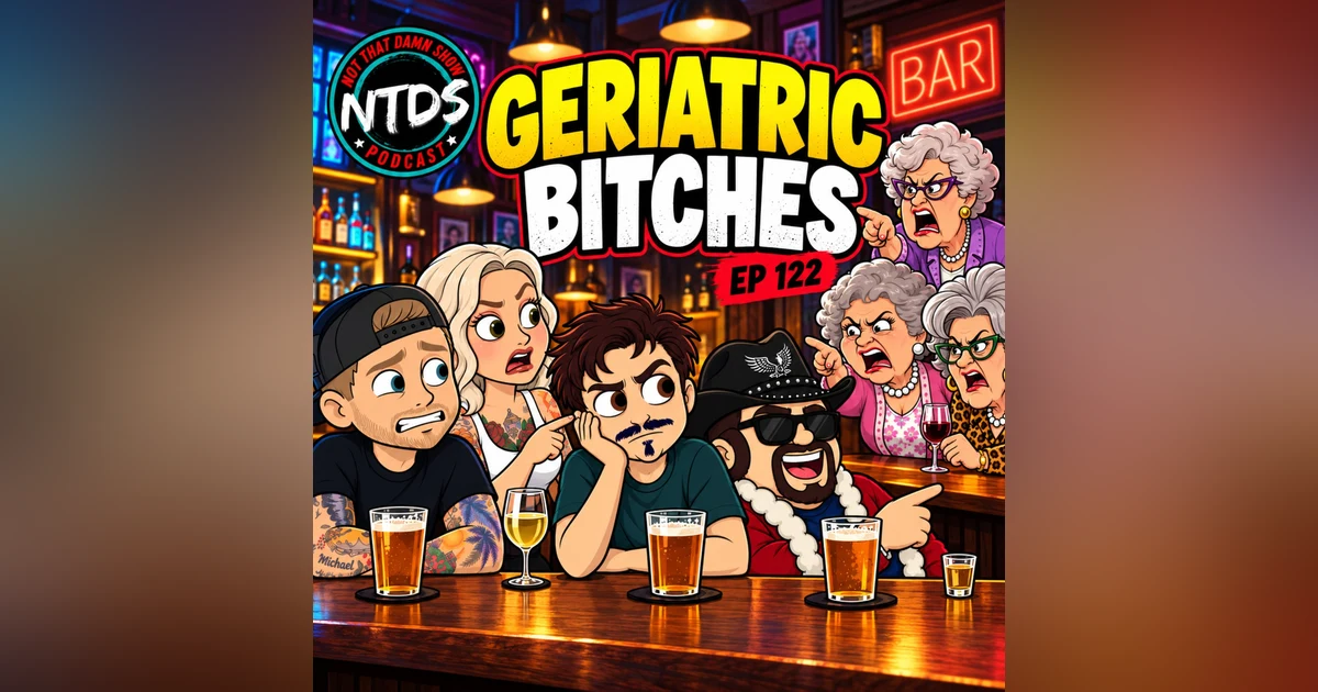 The Gang Hates Old Ladies | EP 122