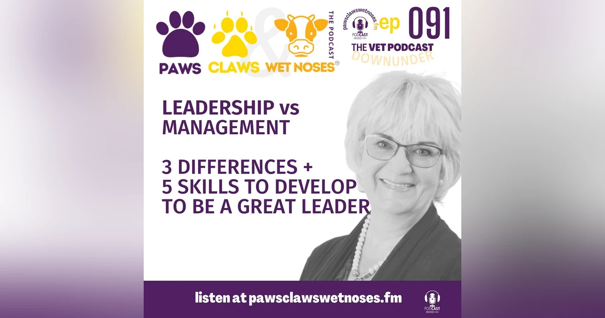 5 great leadership skills to develop in your vet clinic and life - ep 091