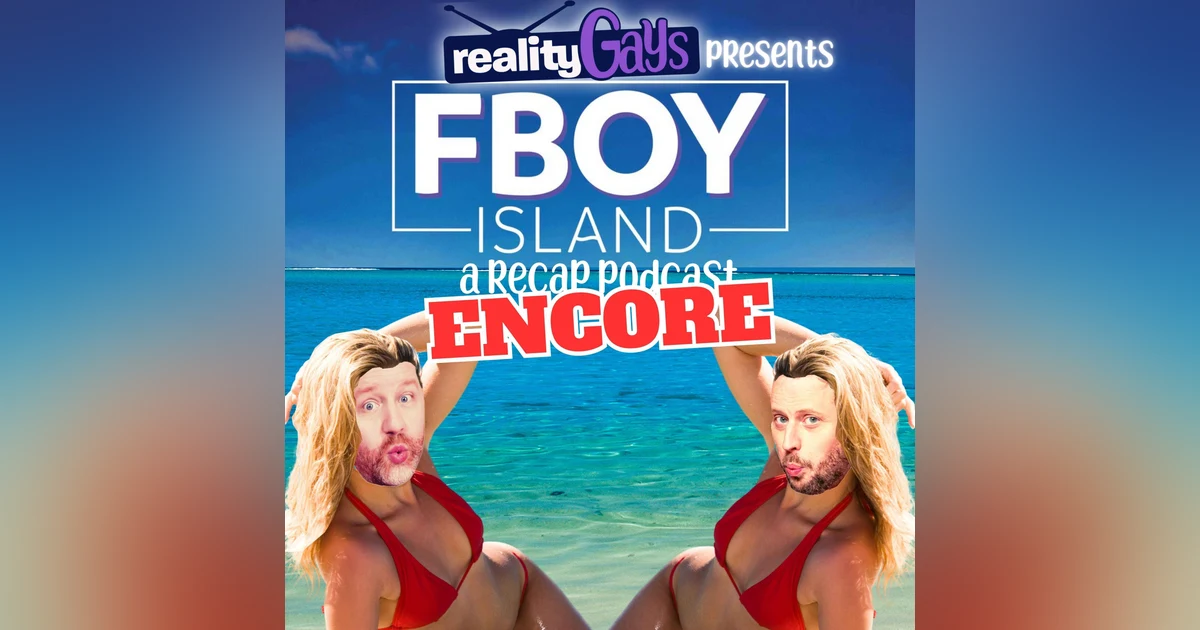 ENCORE EPISODE: Fboy Island 0104 "Sleepless In The Villa"