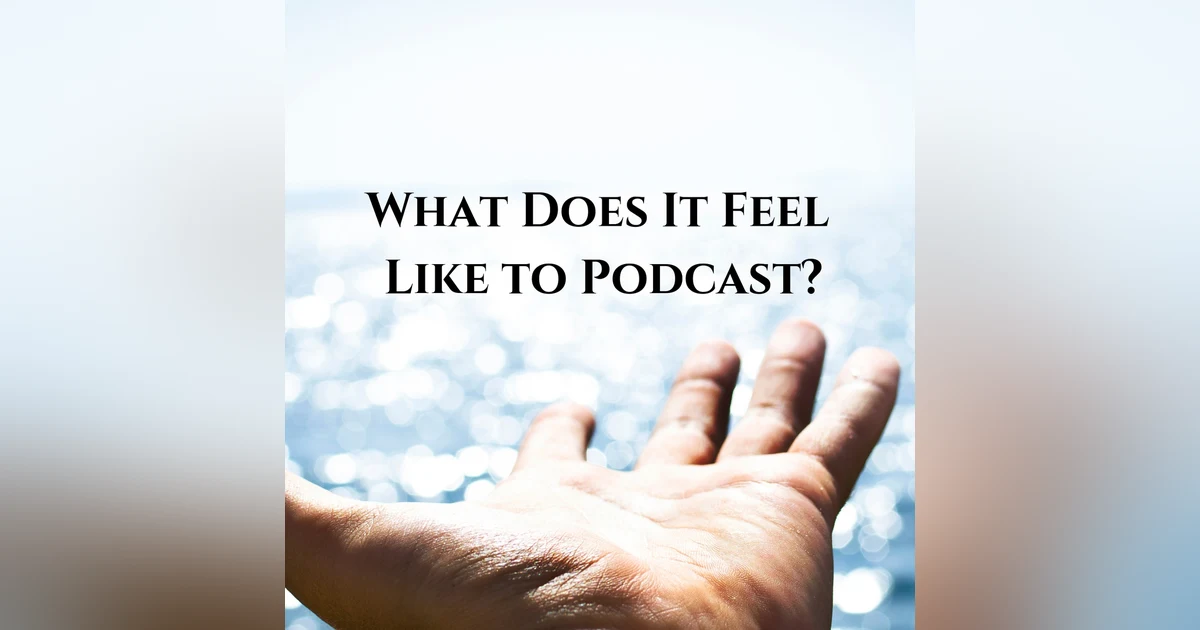What Does it Feel Like to Be a Podcaster?