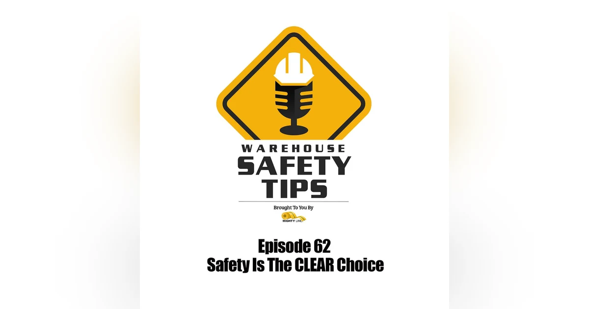 S2 Ep62:  Warehouse Safety Tips | Episode 62 | Safety Is The CLEAR Choice