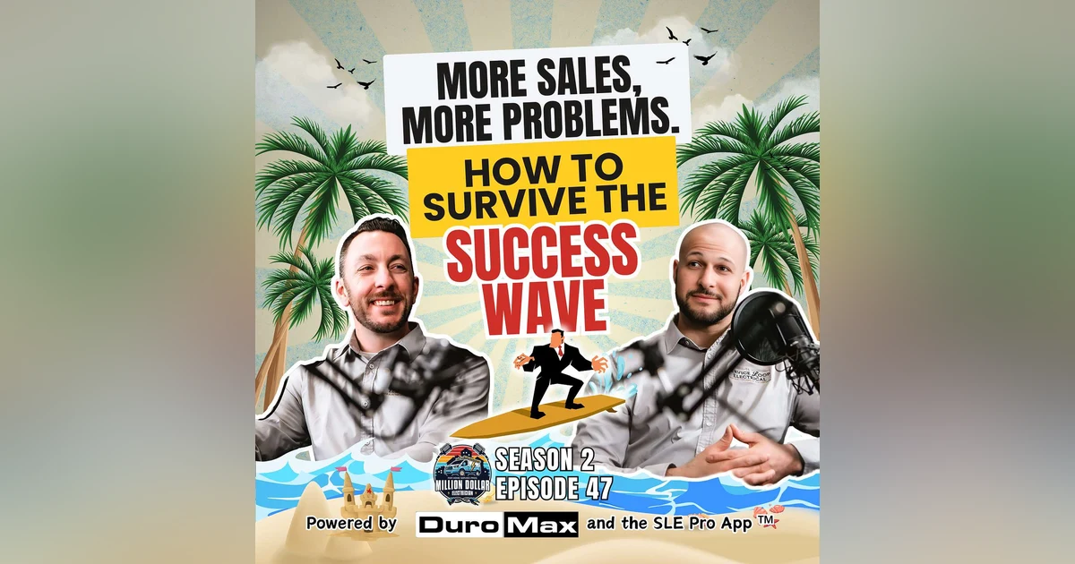 S2 Ep 47 More Sales, More Problems: How to Survive the Success Wave