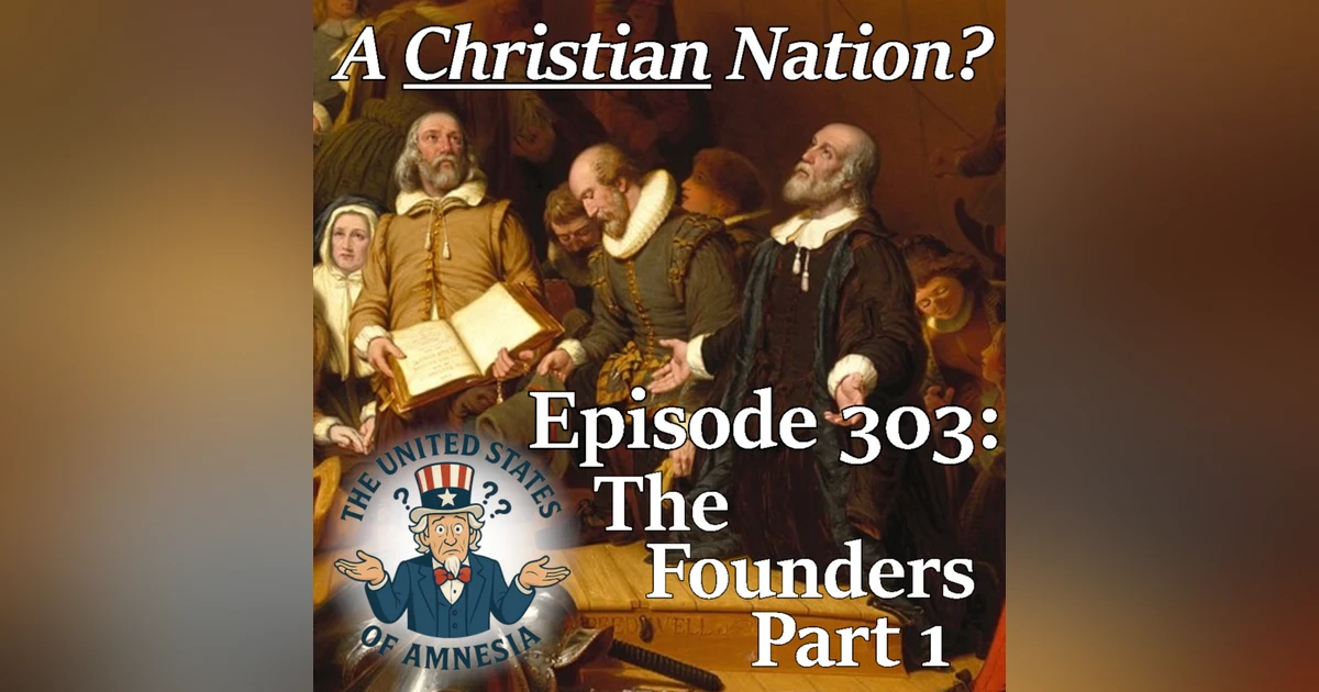 303: A Christian Nation? - The Founders, Part 1
