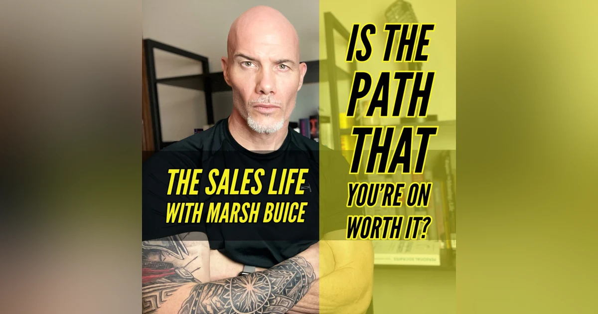 Is The Path That You're On Worth It?