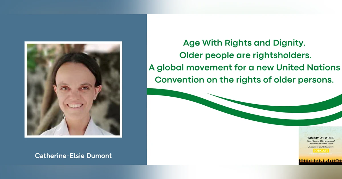 Catherine Elise Dumont: It is very important that older people of the world have the opportunity to speak about their lives and the necessity and obligation of having an International Convention.