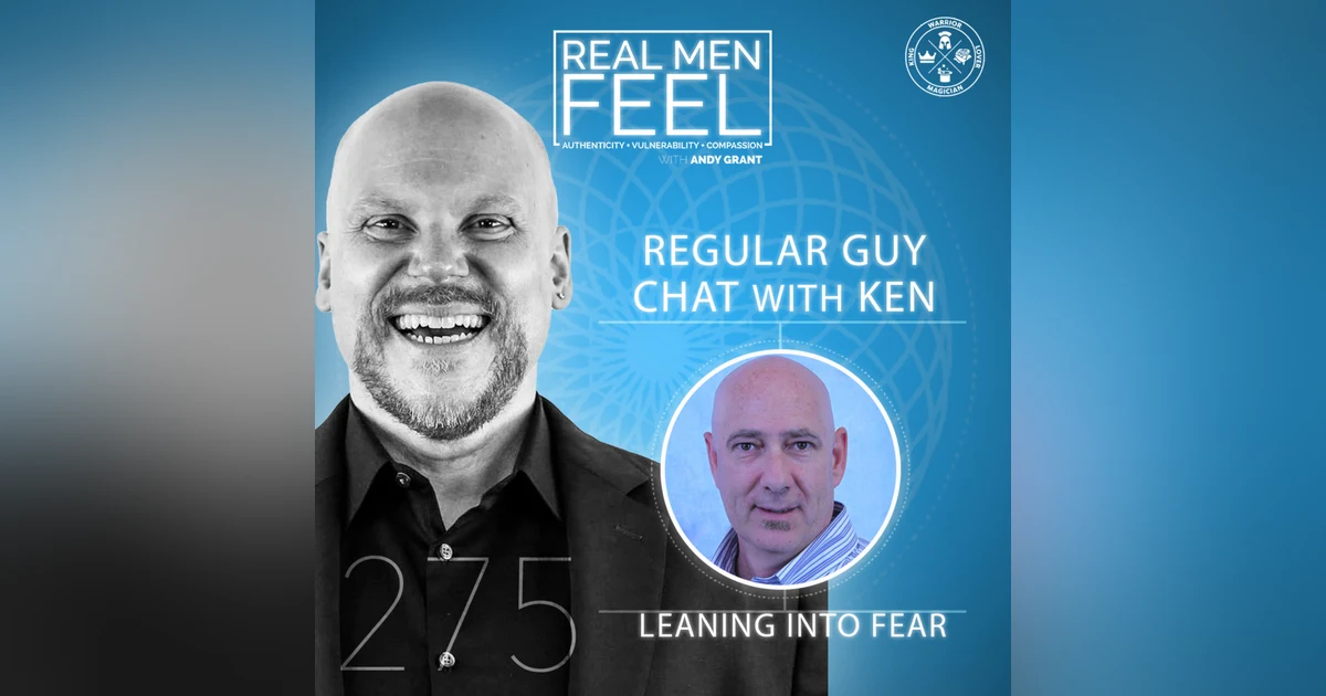 Regular Guy Chat with Ken | Leaning Into Fear