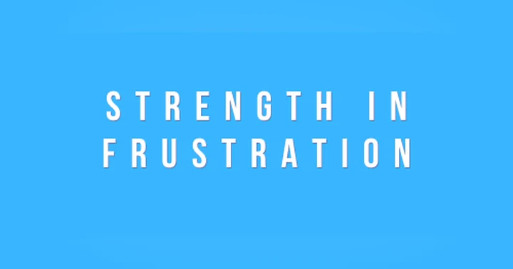 image for Finding Strength in Frustration