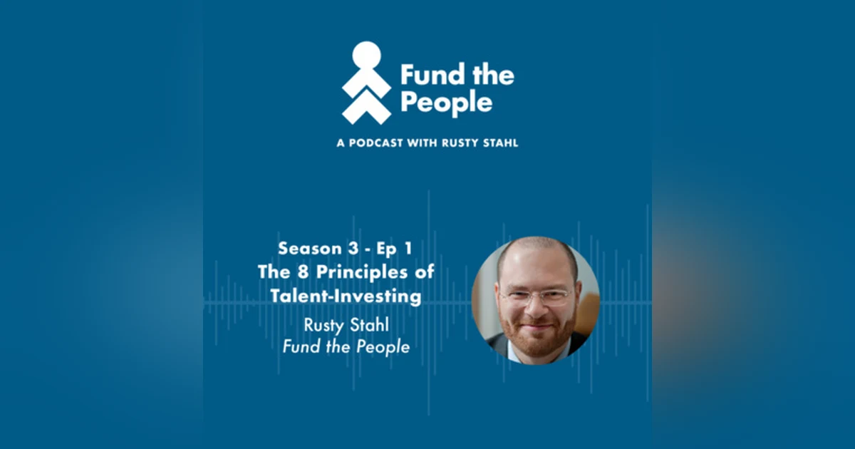 The 8 Principles of Talent-Investing with host Rusty Stahl