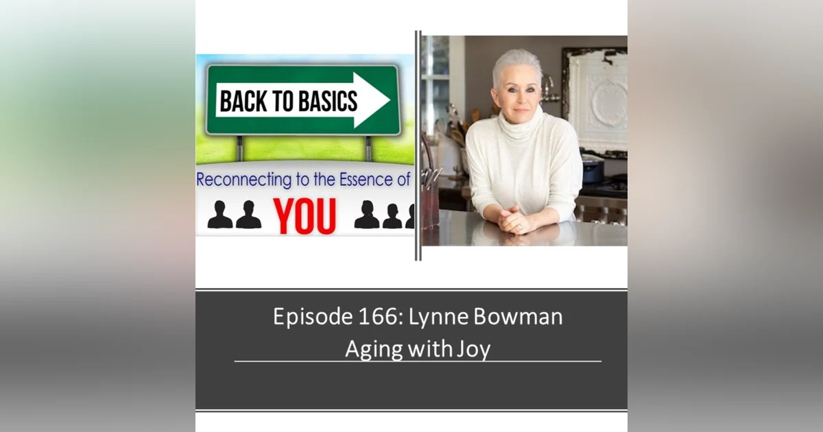 E166: Lynne Bowman - Aging with Joy