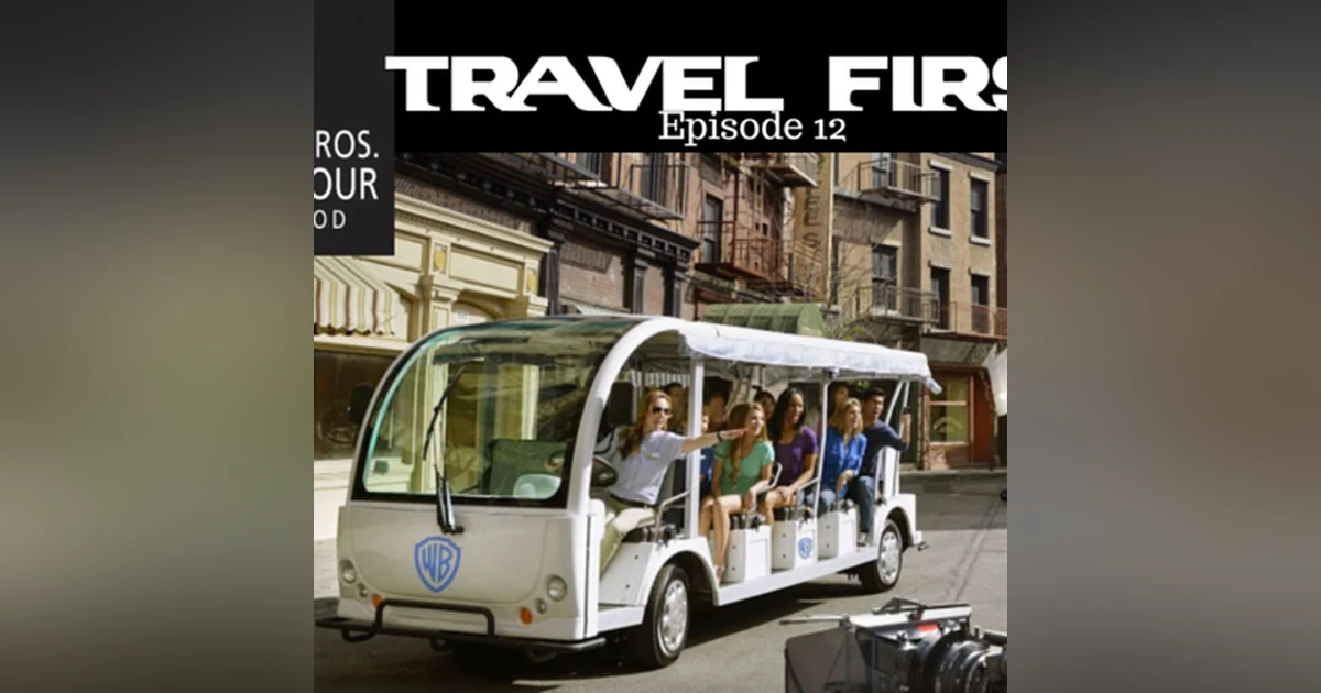 13: Travel First with Alex First & Chris Coleman Episode 12 - Warner Bros. Studio Tour, Hollywood