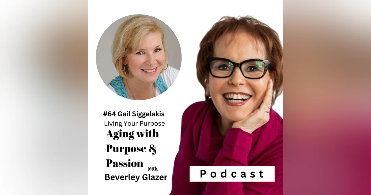 Living with Purpose and Passion: Gail Siggelakis' Life-Changing Story