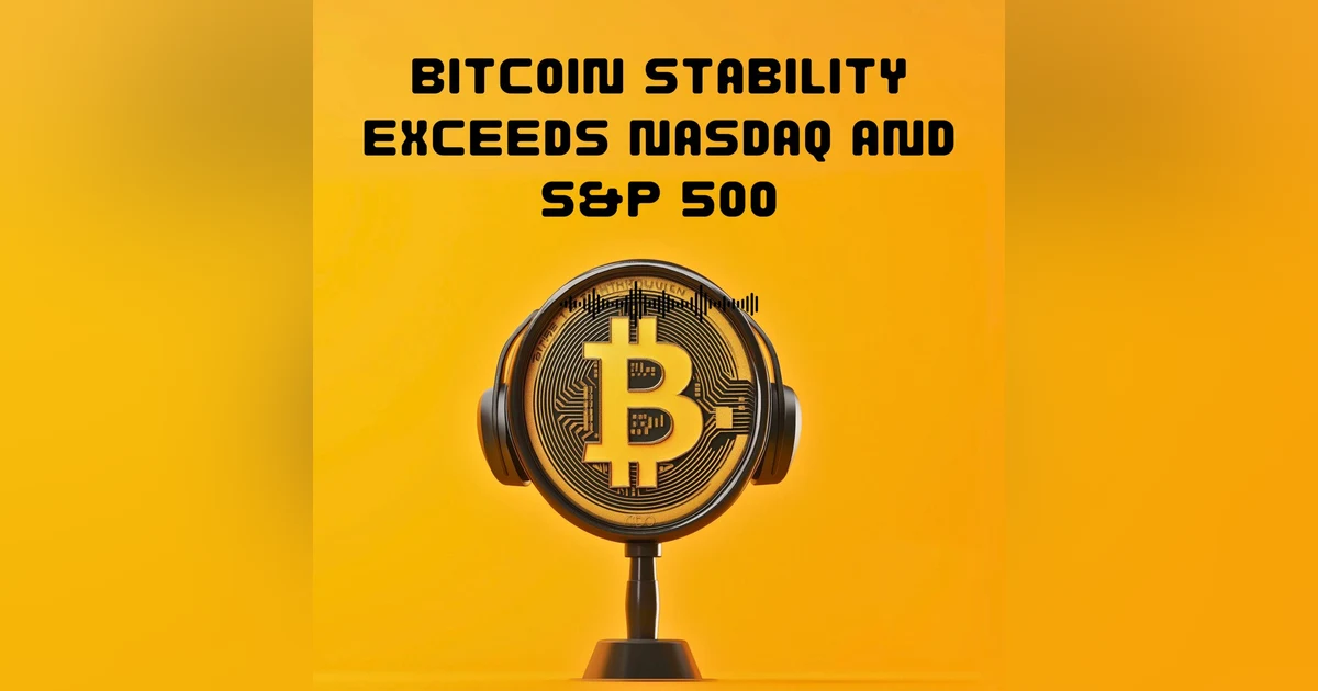#42. Bitcoin Stability Exceeds Nasdaq and S&P 500