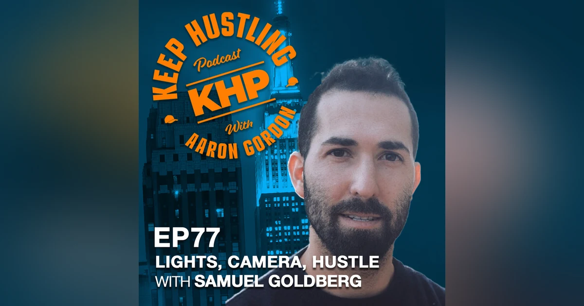 Lights, Camera, Hustle with Samuel Goldberg