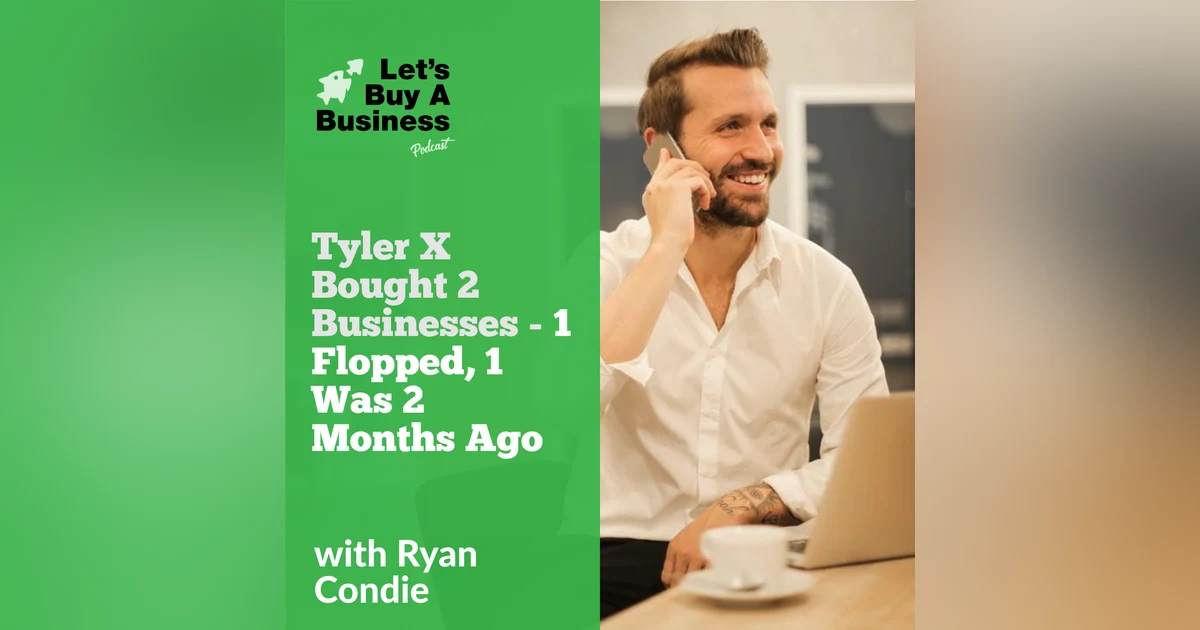 Tyler X Bought 2 Businesses - 1 Flopped, 1 Was 2 Months Ago