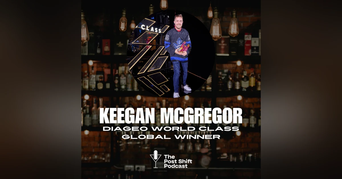 Episode #158 - Keegan McGregor, Diageo World Class Global Winner 2024