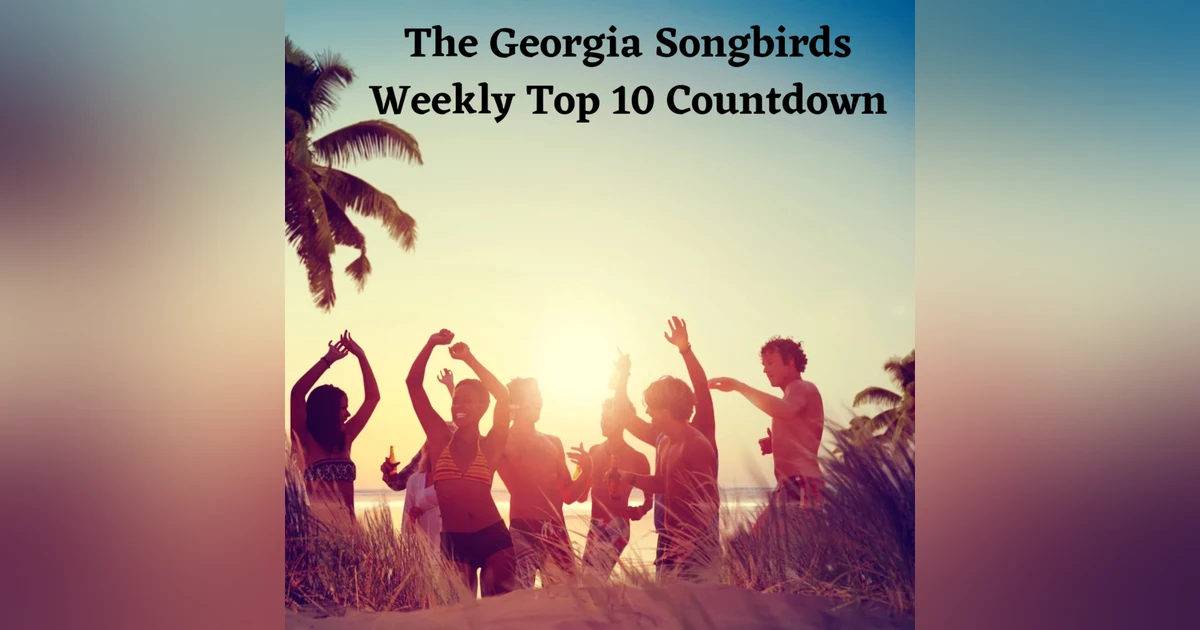 The Georgia Songbirds Weekly Top 10 Countdown Week 142