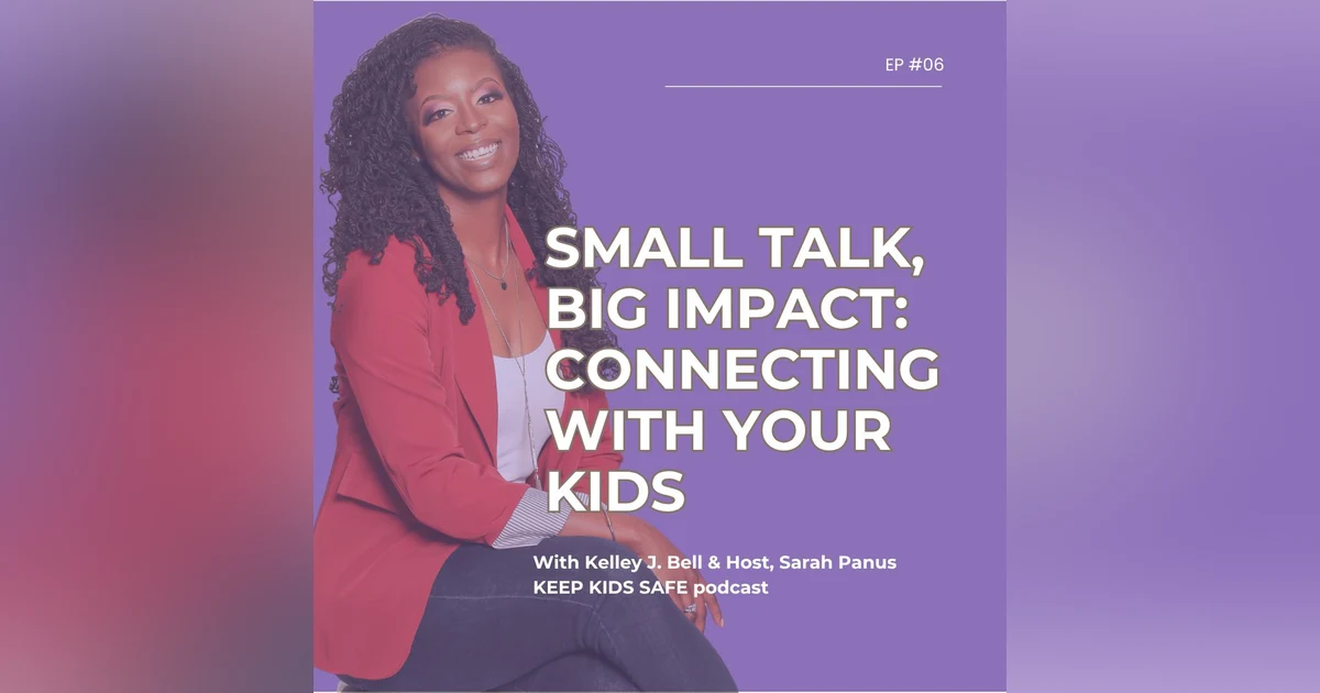 06. Small Talk, Big Impact: Connecting with Your Kids