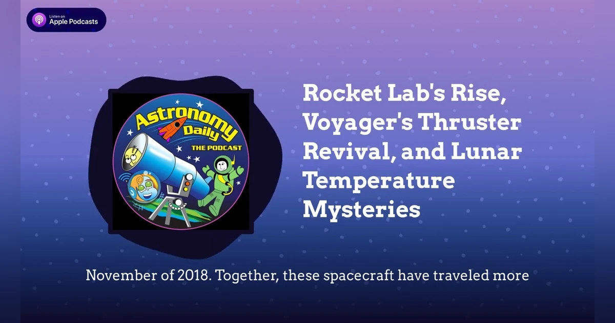 Rocket Lab’s Rise, Voyager’s Thruster Revival, and Lunar Temperature Mysteries