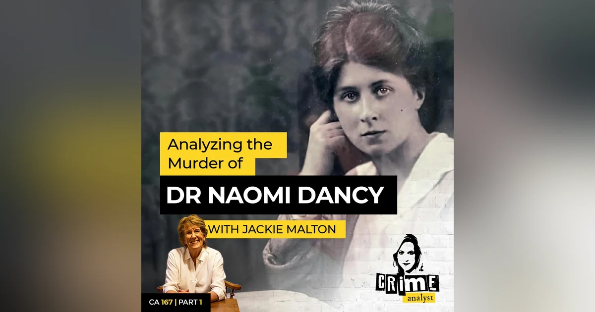 Ep 167: Analyzing the Murder of Dr Naomi Dancy with Jackie Malton, Part 1