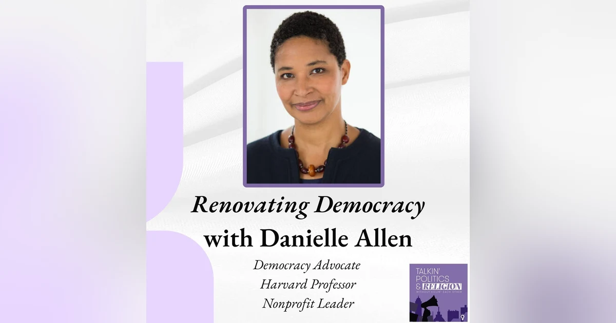 Best of 2024 | Renovating Democracy with Danielle Allen: Democracy Advocate, Harvard Professor and Nonprofit Leader