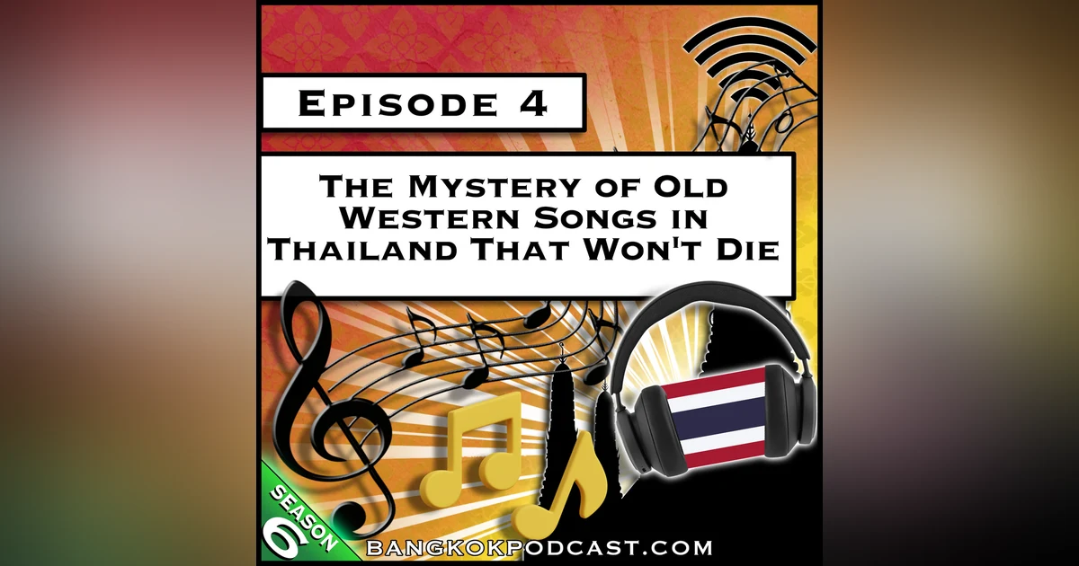 The Mystery of Old Western Songs in Thailand That Won’t Die [S6.E4]