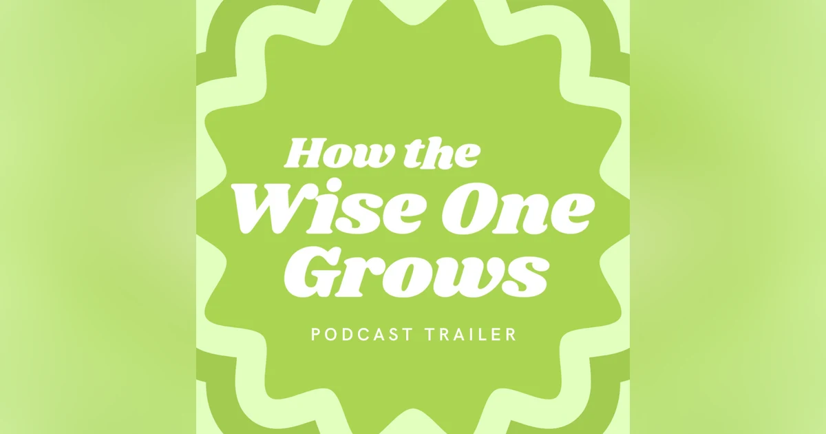 Navigating Life's Path:  How the Wise One Grows' Podcast Trailer