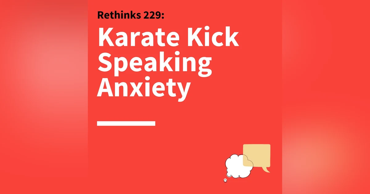 229. Rethinks: How to Speak Successfully When You’re Put on the Spot
