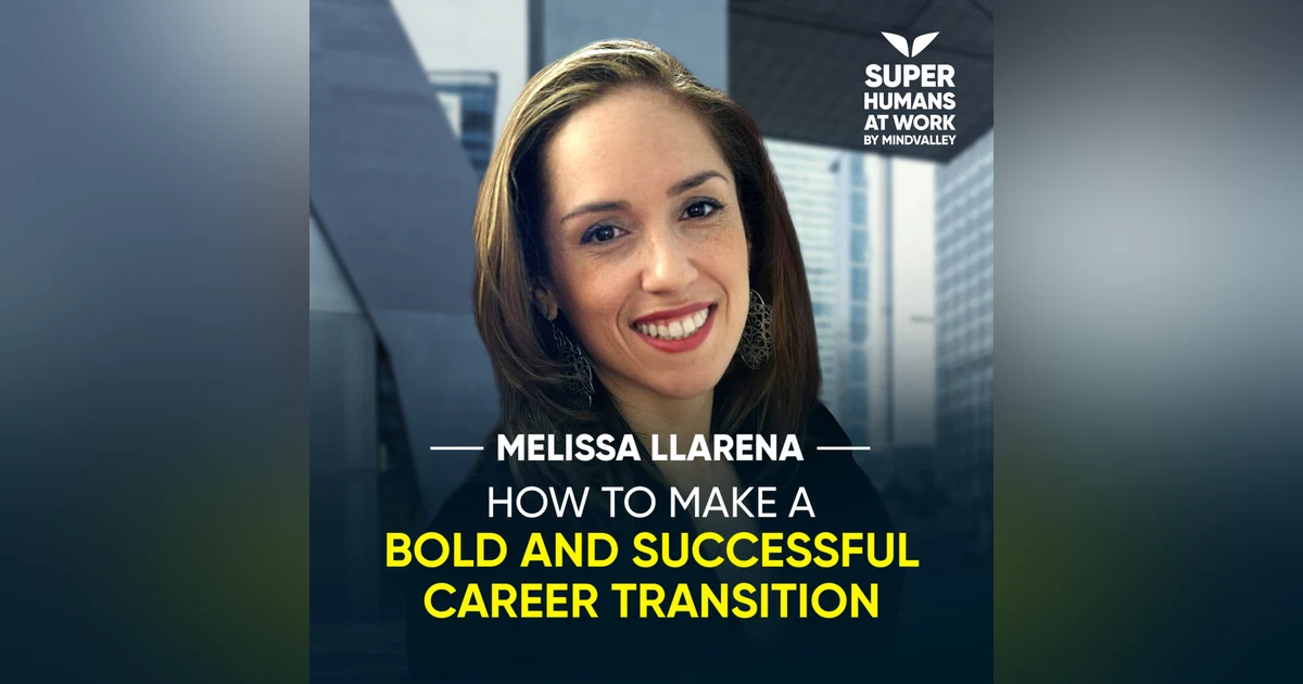 How To Make A Bold and Successful Career Transition - Melissa Llarena