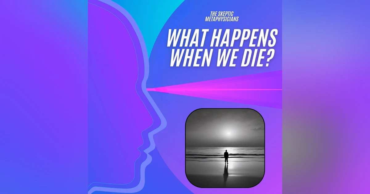 What Happens When We Die