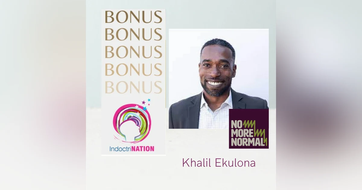BONUS EPISODE PREVIEW: No More Normal w/Khalil Ekulona