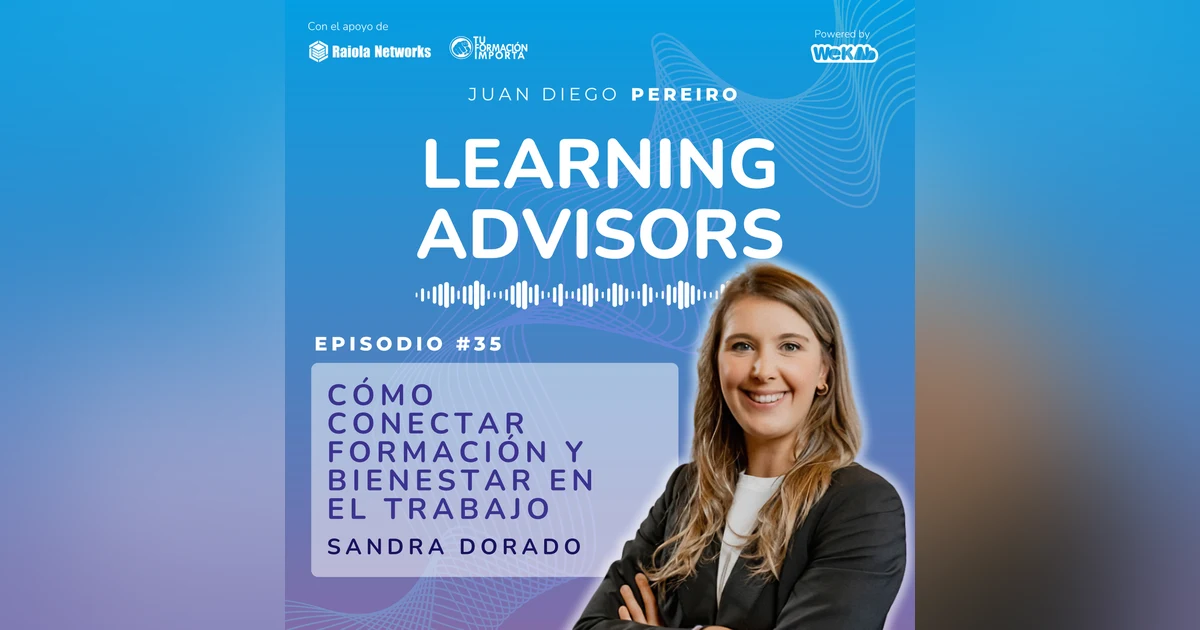 #35 Cómo conectar formación y bienestar en el trabajo, con Sandra Dorado