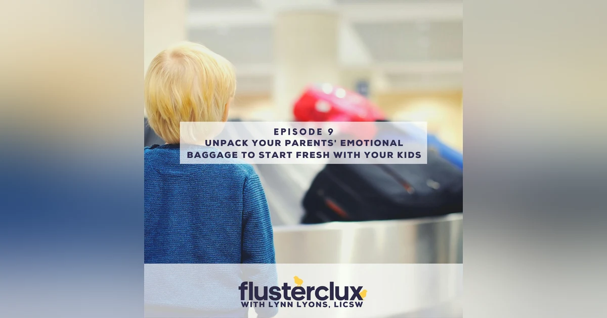 Unpacking Your Family's Baggage And Starting Fresh With Your Kids