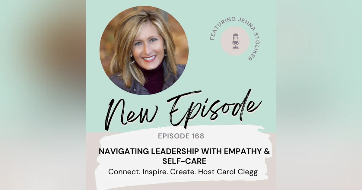 168 Navigating Leadership with Empathy and Self-Care with Jenna Stoliker