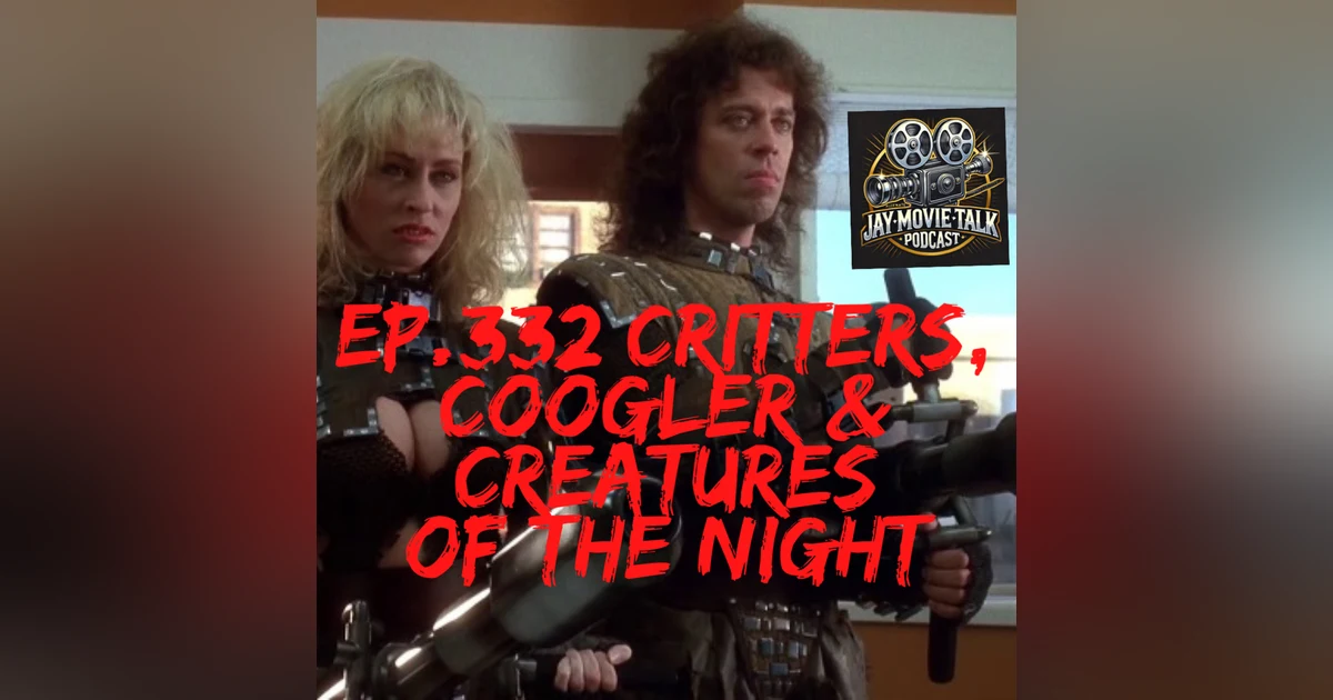 Jay Movie Talk Ep.332 Critters, Coogler & Creatures of the night