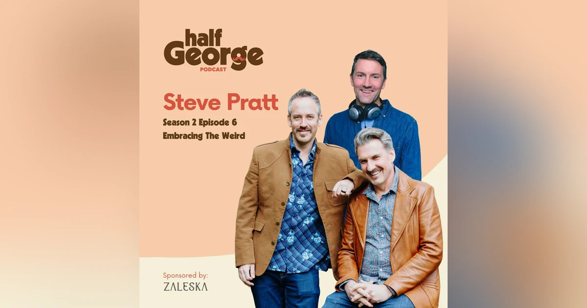 Half George w/Steve Pratt: Embracing The Weird