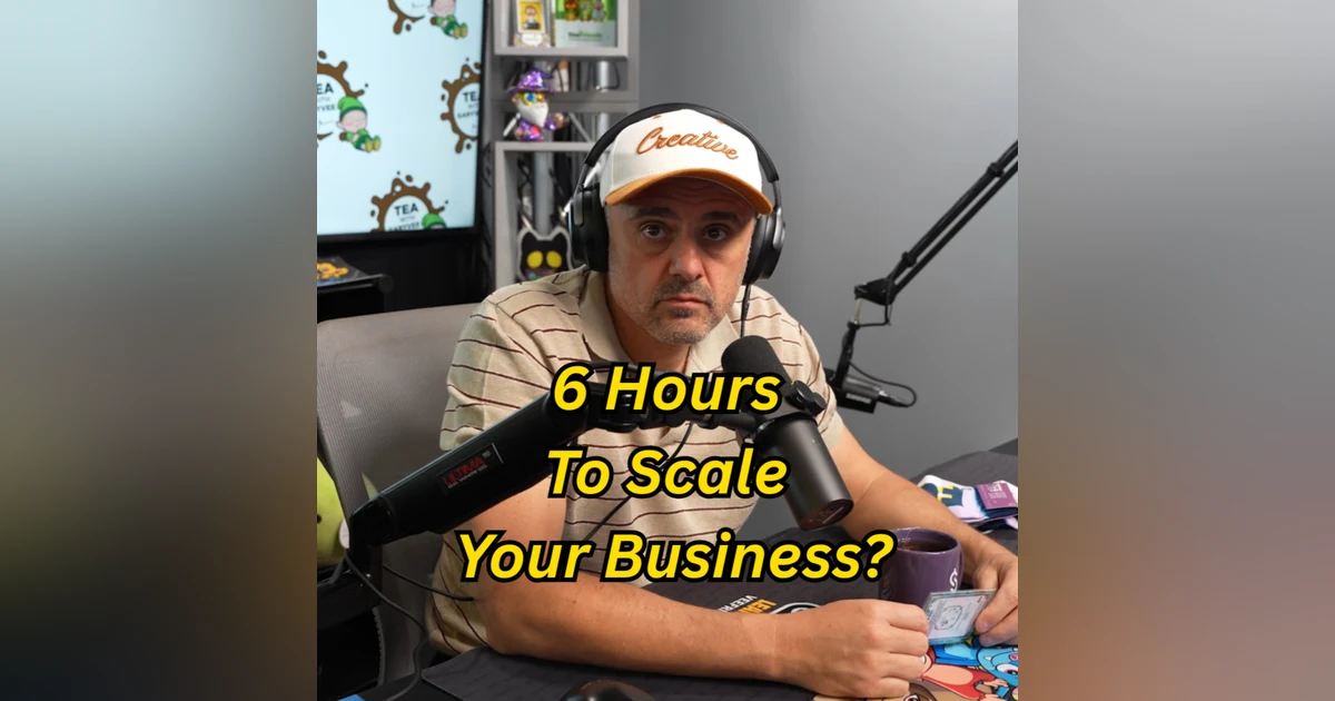 How to Scale Your Business In 6 Hours a Day? l Tea with GaryVee Ep. 90