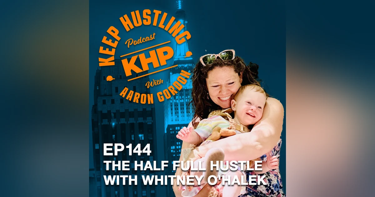 The Half Full Hustle with Whitney O'Halek